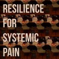 Performing Resilience for Systemic Pain (2022)